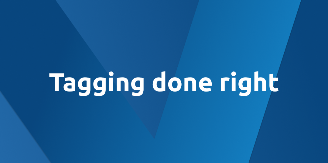 Tagging done right